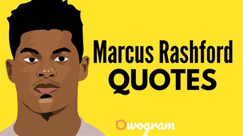 30 Notable Marcus Rashford Quotes - Owogram