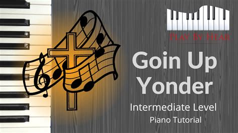 "Goin Up Yonder" by Walter Hawkins | Intermediate Level – PlayByHear