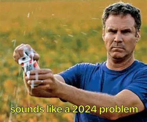 2024 Version | Sounds Like a 2023 Problem / Will Ferrell Cracking a ...