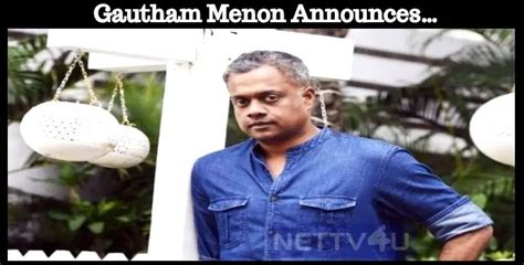 Gautham Menon Announces… | NETTV4U