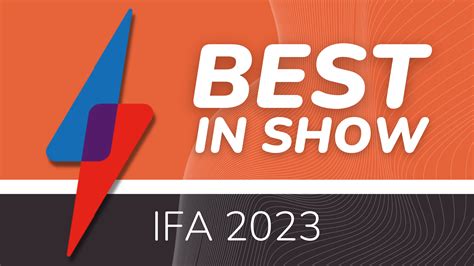 Best in Show: The very best tech from IFA 2023 chosen by our experts