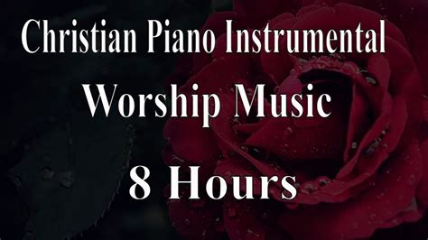 Christian Piano Instrumental Worship Music 8 Hours - YouTube