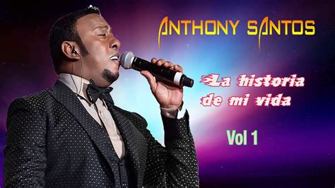 Las Mejores Canciones De Anthony Santos - La Historia De Mi Vida - Bachata 2018 - YouTube