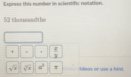 Solved: Express this number in scientific notation. 52 thousandths ...