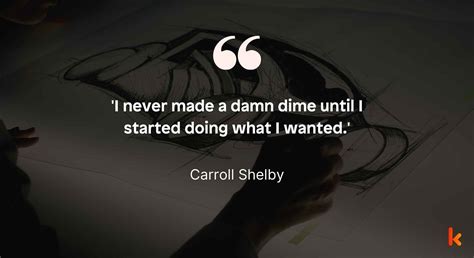 18 Best Carroll Shelby Quotes | Kidadl