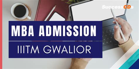 IIITM Gwalior MBA Admission 2021 Dates, Eligibility, Application Form