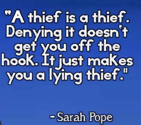 "A thief is a thief. Denting it doesn't get you off the hook. It just makes you a lying thief ...