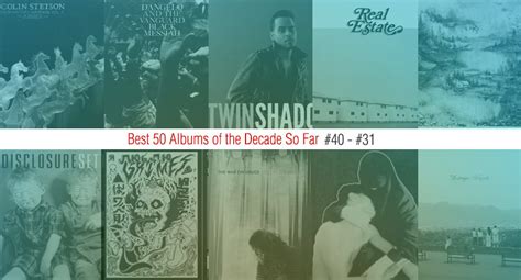 Best 50 Albums Of The Decade So Far (#40 - #31) Features - Way Too Indie