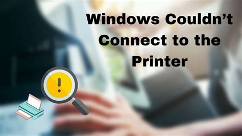 Fix: Windows Couldn’t Connect to the Printer