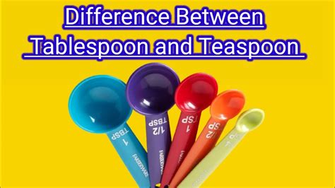 Difference between Teaspoon and Tablespoon || How many Tsp in a Tbsp ? - YouTube