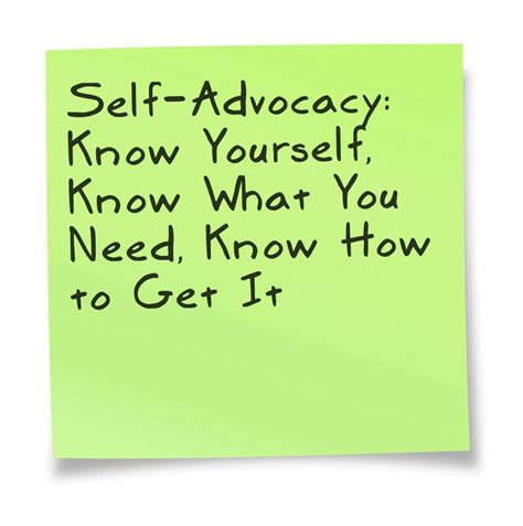"Self-advocacy is the ability to understand and effectively communicate one's needs to other ...