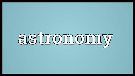 Astronomy Meaning - YouTube