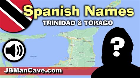 SPANISH NAMES of PLACES in Trinidad and Tobago JBManCave.com - YouTube