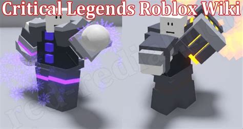 Critical Legends Roblox Wiki (Mar) Detailed Information