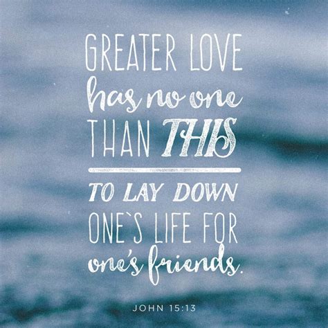 John 15:13 - Greater Love Has No One - 316 Quotes