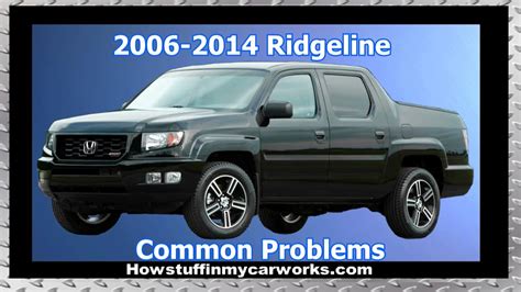 Honda Ridgeline 1st Gen 2006 to 2014 common problems, issues, defects, recalls and complaints ...