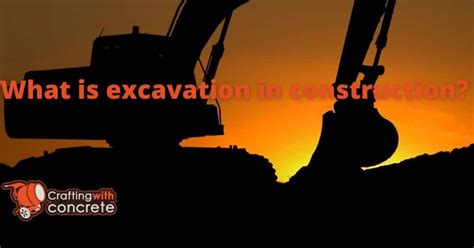 What is excavation in construction? - craftingwithconcrete.com