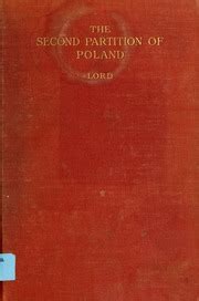 The second partition of Poland; a study in diplomatic history : Lord ...