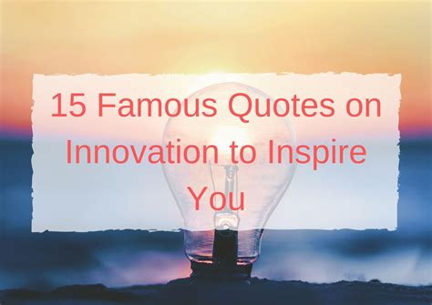 15 Famous Quotes on Innovation to Inspire You