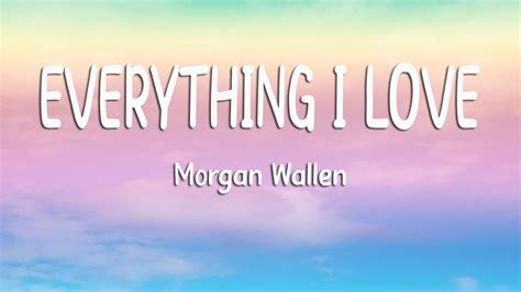 Morgan Wallen - Everything I Love (Lyrics) - YouTube