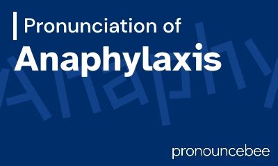 How To Pronounce Anaphylaxis - Correct pronunciation of Anaphylaxis