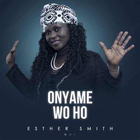 Esther Smith - Ebi Nsi Da | MP3 Download - OneClickGhana