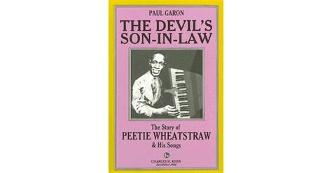 The Devil's Son-In-Law: The Story of Peetie Wheatstraw & His Songs by Paul Garon