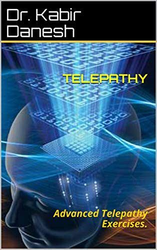 TELEPATHY : Advanced Telepathy Exercises. (English Edition) por Dr. Kabir Danesh ...