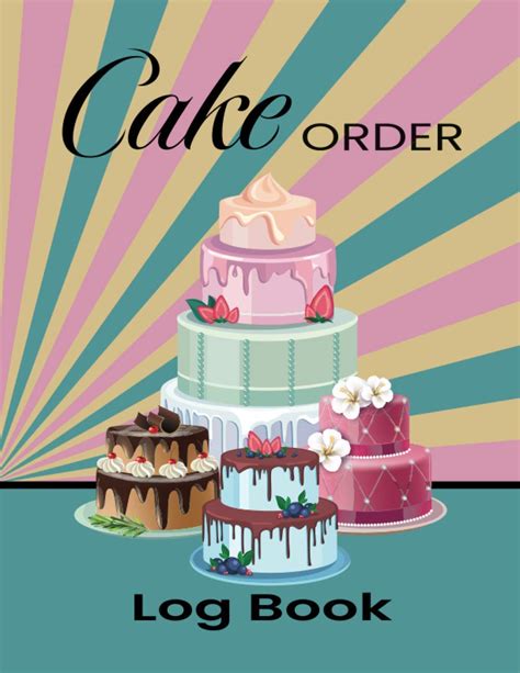 Buy Cake Order Log Book: Record Journal for Organizing Your Custom Cake Orders | Use as a Small ...