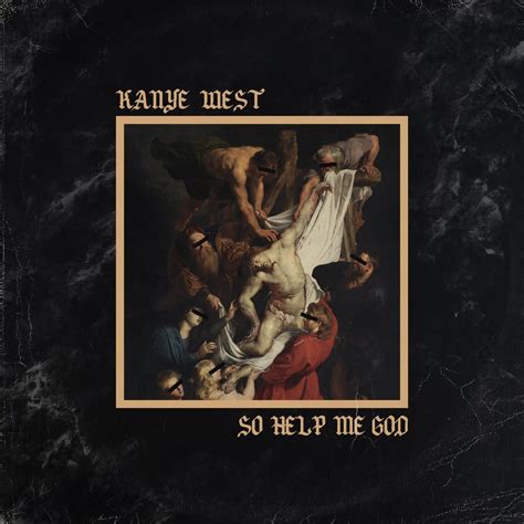 Kanye West - So Help Me God : freshalbumart