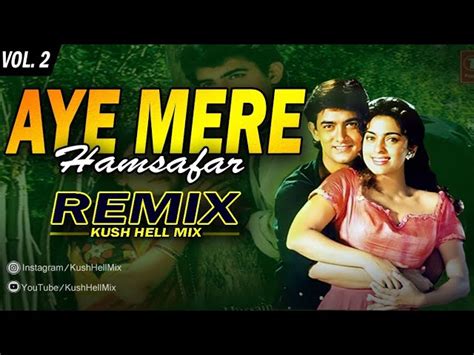 Aye Mere Hamsafar | Remix | Kush Hell Mix | Udit Narayan | Alka Yagnik ...