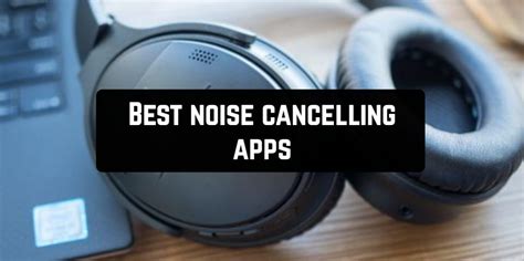 9 Best noise canceling apps for Android & iOS | Free apps for Android ...