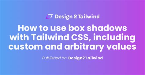 How to use box shadows with Tailwind CSS, including custom and ...