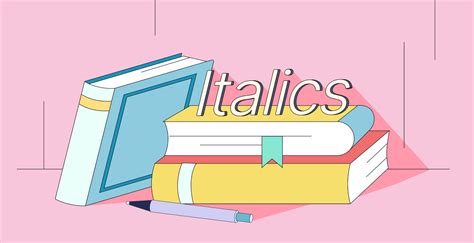 When to Use Italics, With Examples | Grammarly Blog