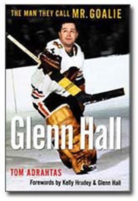 Greatest Hockey Legends.com: Mr. Goalie Glenn Hall