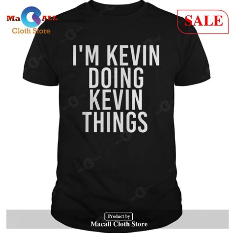 [SALE] Im kevin doing kevin things T-Shirt - Macall Cloth Store ...