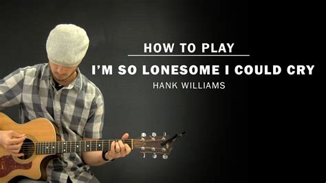 I'm So Lonesome I Could Cry (Hank Williams) | How To Play | Beginner ...