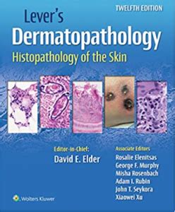 Lever's Dermatopathology: Histopathology of the Skin 12th Edition PDF ...