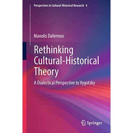 Rethinking Cultural-Historical Theory: A Dialectical Perspective to ...