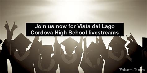 VIDEO: Vista Del Lago And Cordova High School Graduation Livestreams Underway – Folsom Times