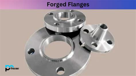 What is Forged Flanges? Dimensions, Uses and Types