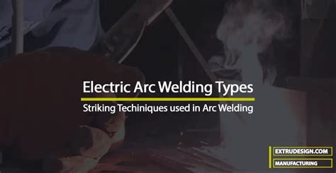 What are Electric Arc Welding Types? - ExtruDesign