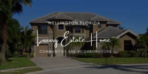 Wellington Florida Luxury Estate Home Communities