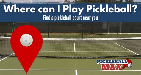 Where can I Play Pickleball? Find Pickleball Courts Near You – PickleballMAX