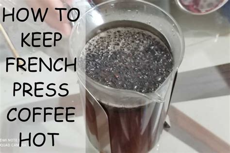 Hot Coffee Delight: How To Keep French Press Coffee Hot