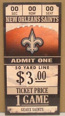 NEW ORLEANS SAINTS GAME TICKET ADMIT ONE GEAUX SAINTS WOOD SIGN 6"X12 ...