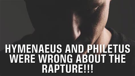 Hymenaeus and Philetus Were Wrong About The Rapture!!! - YouTube