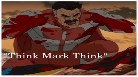 "THINK MARK THINK" (MEME) SERIES.invincible memes OMniman, invincible MEMES. - YouTube