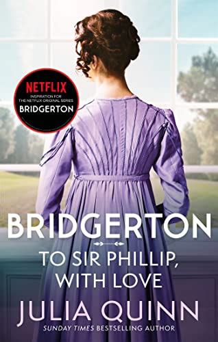 Bridgerton: To Sir Phillip, With Love (Bridgertons Book 5): Inspiration ...