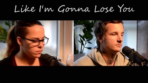 Like I'm Gonna Lose You [Cover] - YouTube